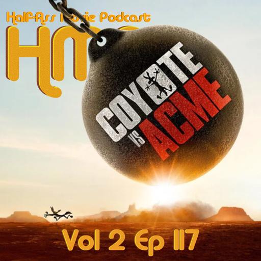 HMP Vol 2 Ep 117- Coyote vs ACME