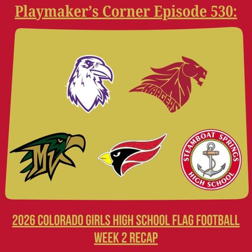 Playmaker's Corner Episode 530: 2026 Colorado Girls High School Flag Football Week 2 Recap