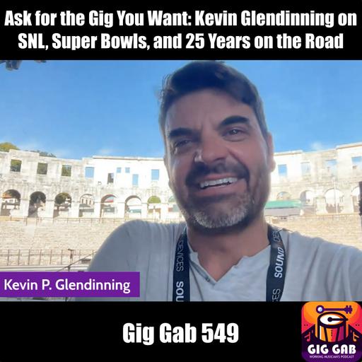 Ask for the Gig You Want: Kevin Glendinning on SNL, Super Bowls, and 25 Years on the Road