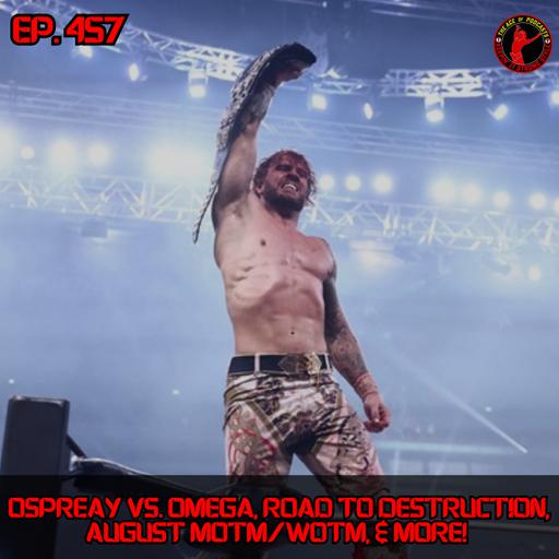 Ospreay vs. Omega, Road to Destruction, August WOTM/MOTM, & More!
