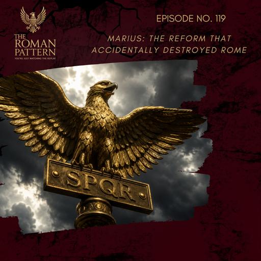 Marius: The Reform That Accidentally Destroyed Rome