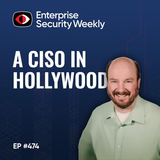 Life as a CISO in Hollywood: Keeping New Films Leak-Free & 4 Black Hat Interviews - Dan Meacham, John Hultquist, Ronan Murphy, Ellen Boehm, Frank Vukovits - ESW #474