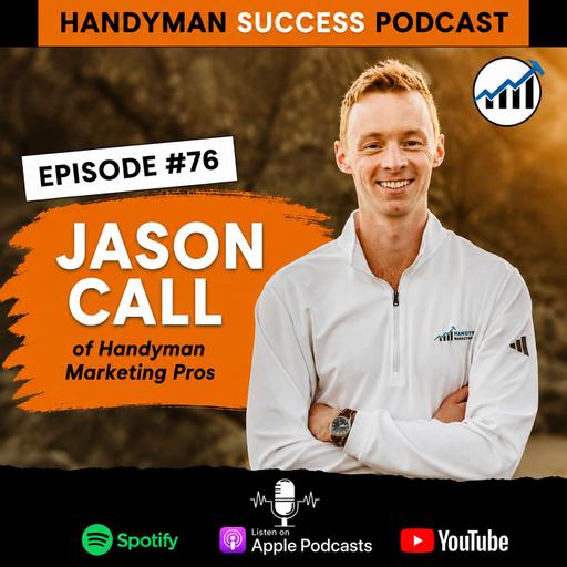 #76 Jason Call, Handyman Marketing Pros