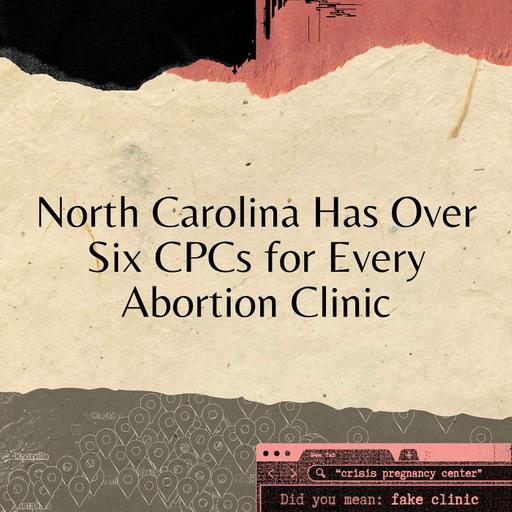 North Carolina Has Over 6 CPCs for Every Abortion Clinic