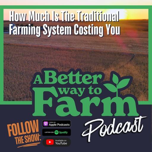 386: How Much Is The Traditional Farming System Costing You