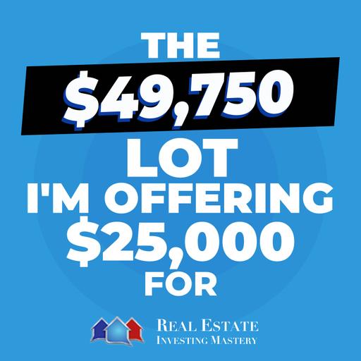 The $49,750 Lot I'm Offering $25,000 For » 1455