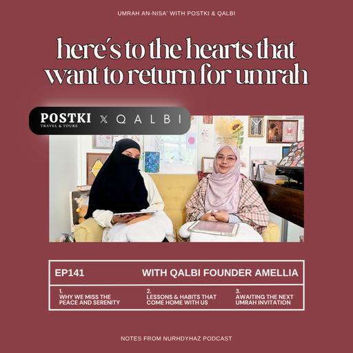 EP141: Here’s To The Hearts That Want To Return (with QALBI Founder Amellia)