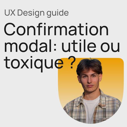 #429 Mort aux modales d'interruption : 3 alternatives pour améliorer l'UX