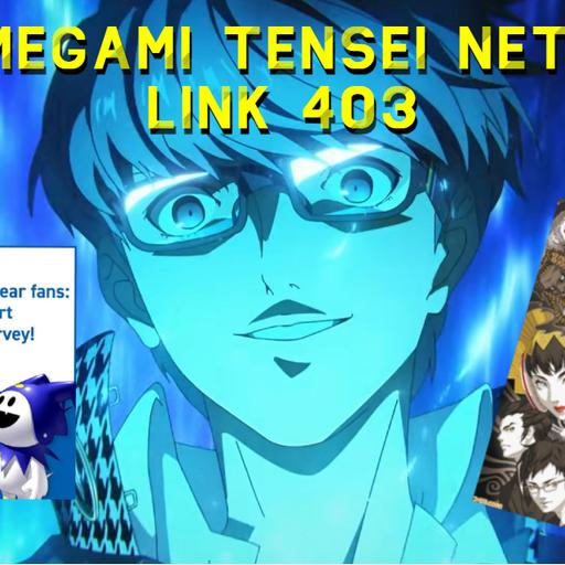 Telling Atlus What I Really Think About Them 2026 Edition - SMTN Link 403
