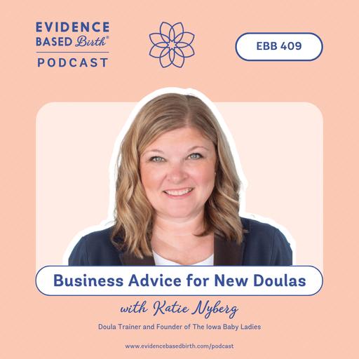 EBB 409 - Business Advice for New Doulas with Katie Nyberg, Doula Trainer and Founder of The Iowa Baby Ladies
