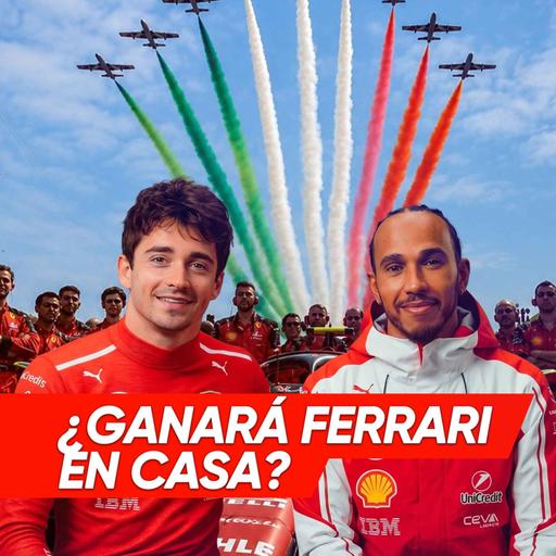 Ep. 267 - ¿Ganará Ferrari en casa?