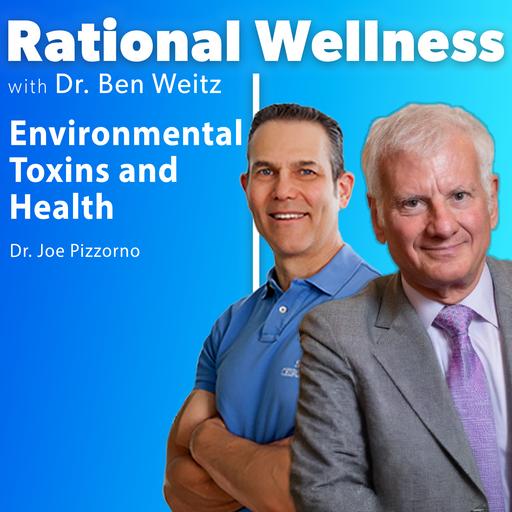 Environmental Toxins and Health with Dr. Joe Pizzorno | Rational Wellness Podcast 477