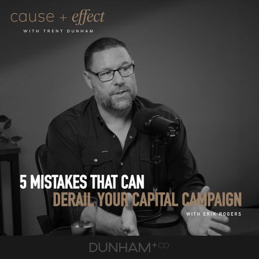 5 Mistakes That Can Derail Your Capital Campaign | Erik Rogers
