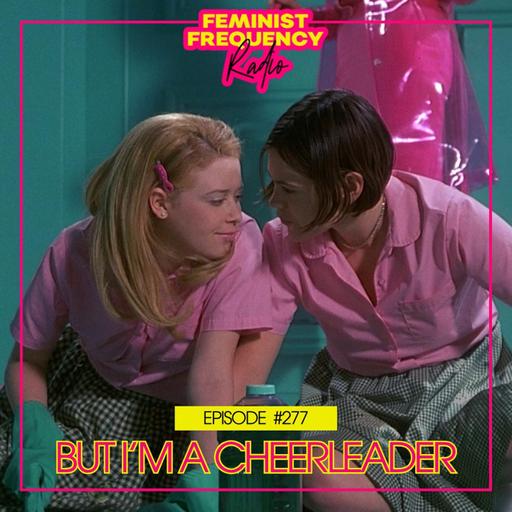 FFR 277: But I'm a Cheerleader