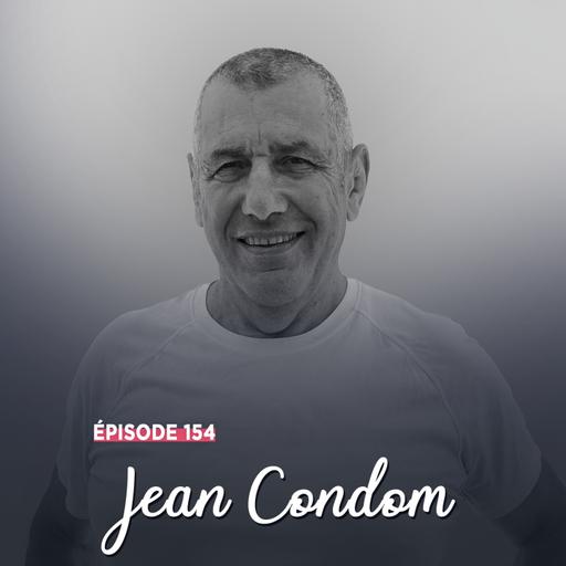 #154 - Jean Condom, à cœur vaillant - La grandeur sans apparat