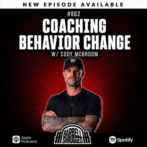 862 - Coaching Behavior Change w/ Cody McBroom