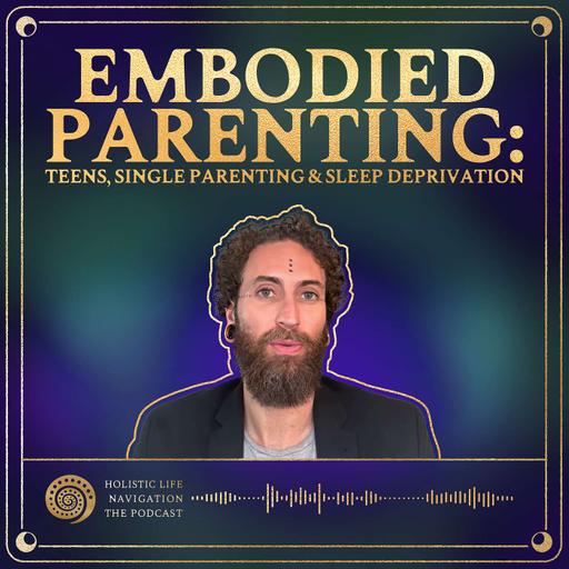 [Ep. 350] Embodied Parenting: Teens, Single Parenting, and Sleep Deprivation