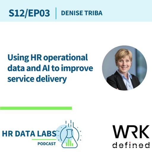Denise Triba - Using HR operational data and AI to improve service delivery