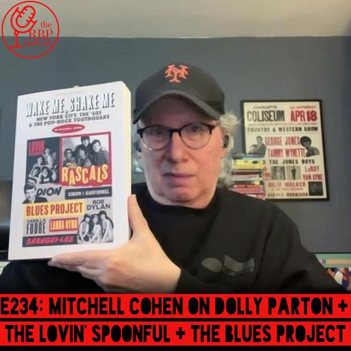E234: Mitchell Cohen on Dolly Parton + The Lovin' Spoonful + The Blues Project