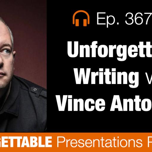 Ep. 367 UNFORGETTABLE WRITING WITH VINCE ANTONUCCI