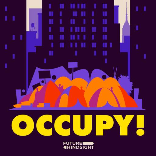 Guest Episode: Occupy! An Unfinished Uprising