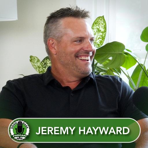 Good Dads Podcast: Ep 5 - Dads Outdoors Series | Jeremy Hayward - Home Runs with Athlete Sons