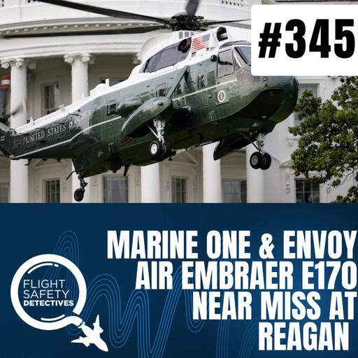 Marine One & Passenger Jet Near Miss at Reagan National NTSB Report Out - Episode 345