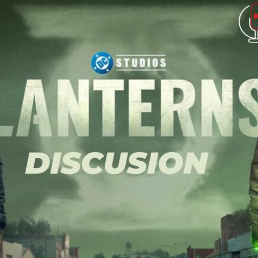 Episode 578: Lanterns Ep. 1-3 Discussion Epiosdio 578: Linternas Ep 1-3 Discusion