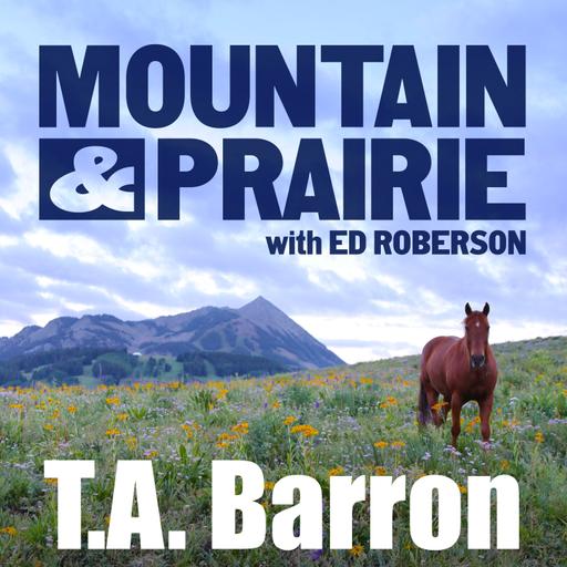 T.A. Barron - Naming Nature, Choosing Optimism, and Using Our Time Well