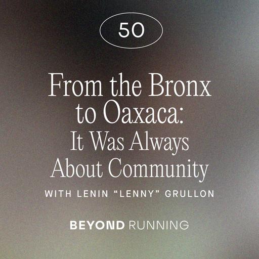From the Bronx to Oaxaca: It Was Always About Community with Lenin "Lenny" Grullon