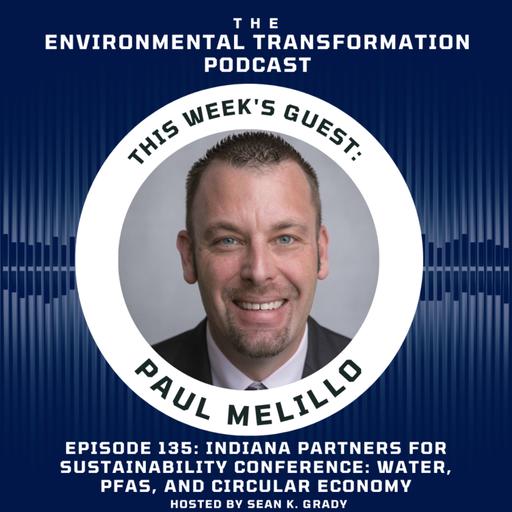 Indiana Partners for Sustainability Conference: Water, PFAS, and Circular Economy with Paul Melillo