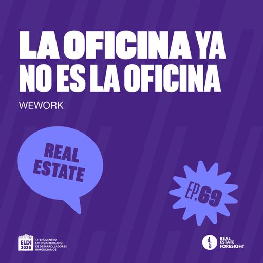 #69 | La Oficina ya no es la Oficina | WeWork