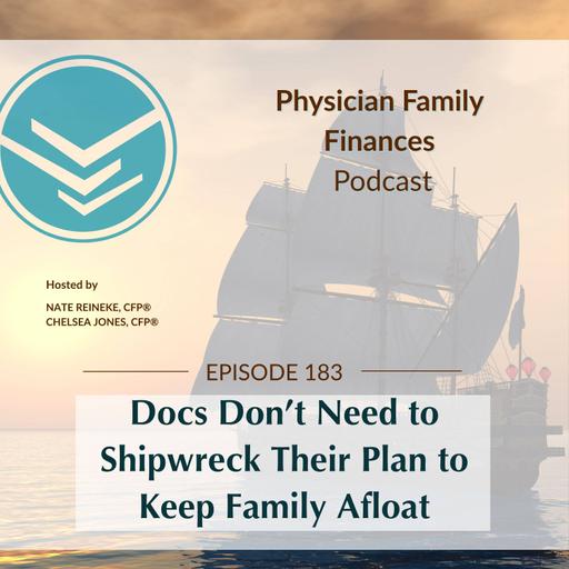 #183 Docs Don’t Need to Shipwreck Their Plan to Keep Family Afloat