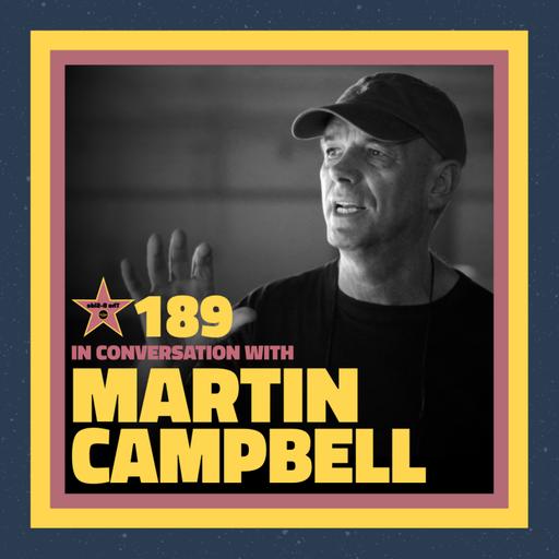 The B-Side Ep. 189 – In Conversation with Martin Campbell
