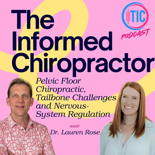 Pelvic Floor Chiropractic, Tailbone dysfunction and Nervous-System Regulation with Dr. Lauren Rose