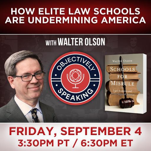 How Elite Law Schools Are Undermining America with Walter Olson