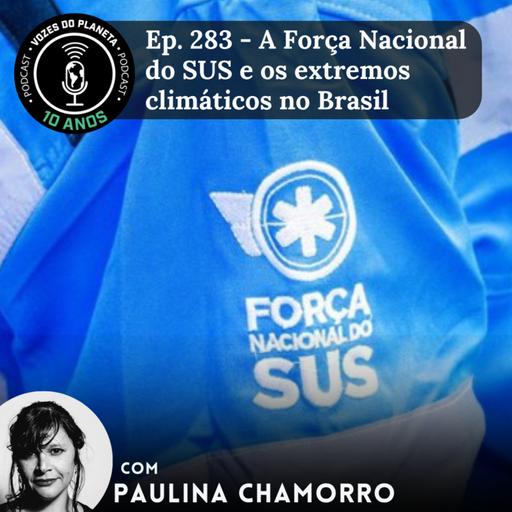 Ep. 283 - A Força Nacional do SUS e os extremos climáticos no Brasil