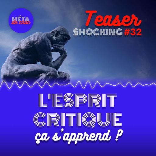L’esprit critique, ça s’apprend ? (Teaser), avec Christophe Adourian — SHOCKING #32
