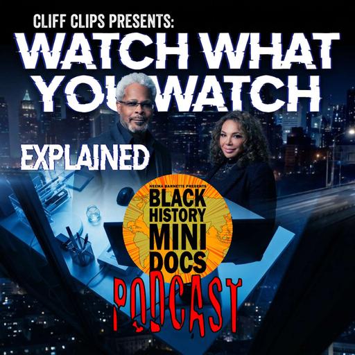 WHAT IS: Watch What You Watch | Black History Mini Docs Podcast | Episode 609 | Host: Neema Barnette and Reed R. McCants | AUDIO ONLY