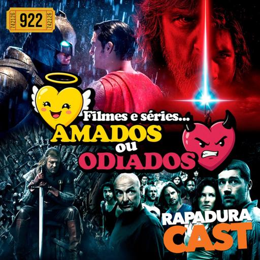 RapaduraCast 922 - Filmes que são AMADOS ou ODIADOS