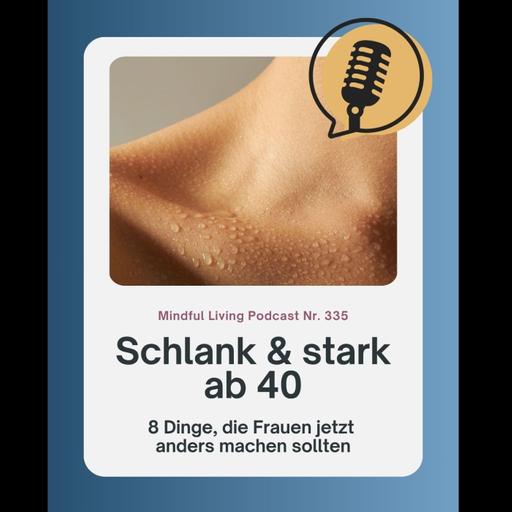 Schlank & stark über 40 – 8 Dinge, die Frauen jetzt anders machen sollten