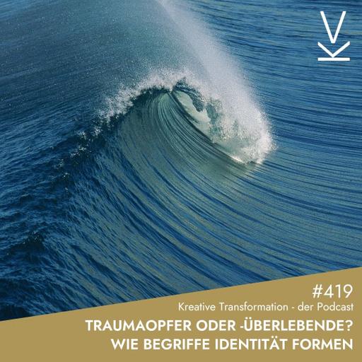 #419 Traumaopfer oder -überlebende? Wie Begriffe Identität formen