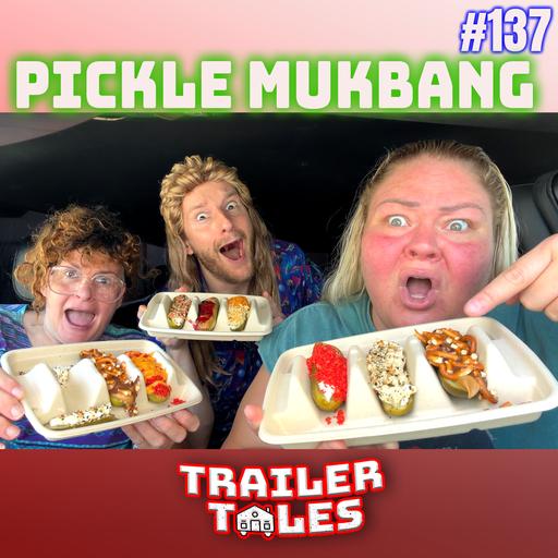 PICKLE Mukbang CENOBITE SURPRISE?! | Trailer Tales w/ Trailer Trash Tammy, Dave & Crystal | Ep 137