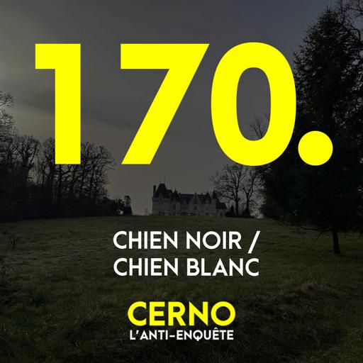 Episode 170 : Chien noir / chien blanc
