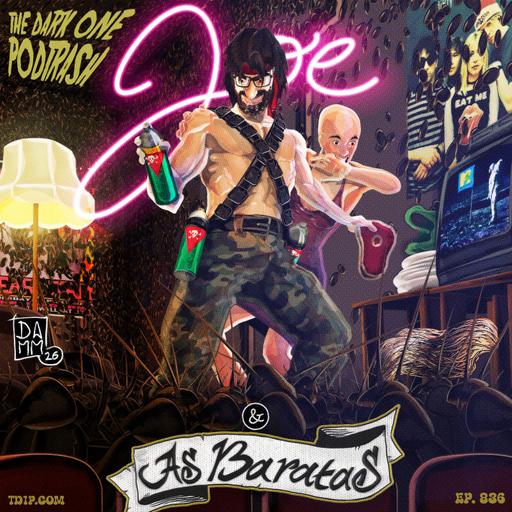 Podtrash 836 – Joe e as Baratas