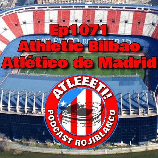 Ep1071: Athletic Bilbao 3-0 Atlético de Madrid