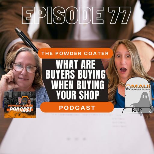 Ep 77: What are buyers buying when buying your shop?