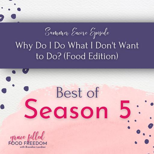 [ENCORE] Why Do I Do What I Don't Want to Do? (Food Edition)
