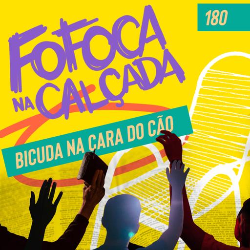 BICUDA NA CARA DO CÃO | Fofoca Na Calçada