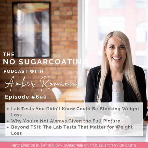 #690 Lab Tests You Didn't Know Could Be Blocking Weight Loss, Why You're Not Always Given the Full Picture & Beyond TSH: The Lab Tests That Matter for Weight Loss
